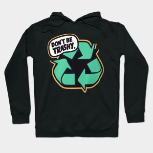 Don't Be Trashy Hoodie